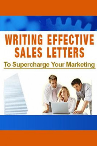 Kniha Writing Effective Sales Letters to Supercharge Your Marketing New Thrive Learning Institute