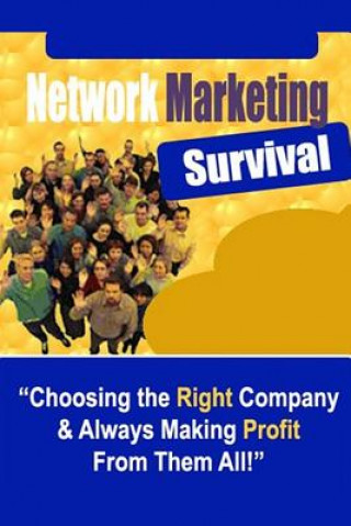 Carte Network Marketing Survival - Choosing the Right Company & Always Making Profit from Them All! New Thrive Learning Institute