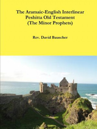 Könyv Aramaic-English Interlinear Peshitta Old Testament (The Minor Prophets) David Bauscher