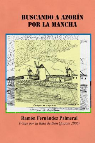 Kniha Buscando a Azorin Por La Mancha Ramon Fernandez Palmeral