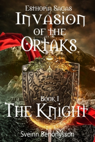 Carte Invasion Of The Ortaks  Book 1  The Knight Sveinn Benonysson