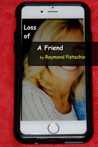 Könyv Loss of A Friend Raymond Pistachio
