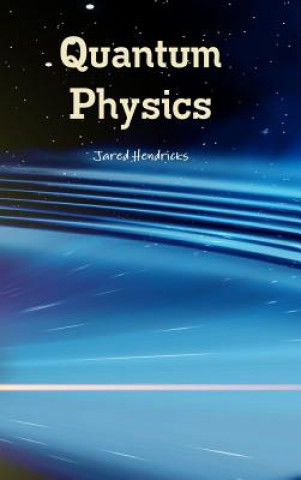 Knjiga Quantum Physics Jared Hendricks