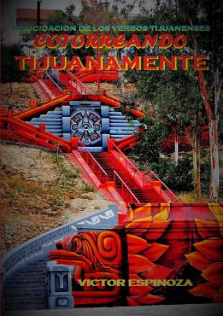 Könyv Cotorreando Tijuanamente Victor Espinoza