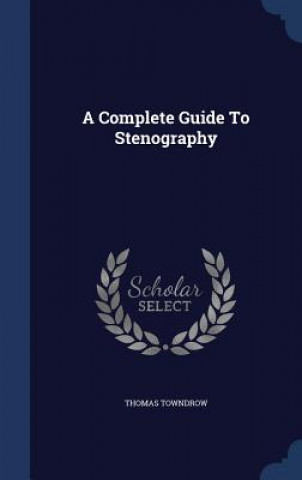 Carte Complete Guide to Stenography Thomas Towndrow