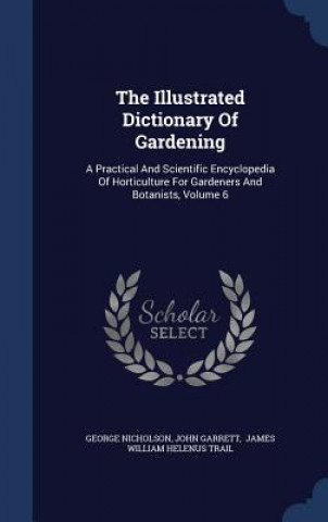 Kniha Illustrated Dictionary of Gardening George Nicholson