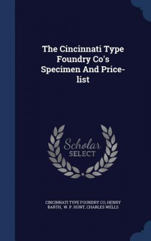 Kniha Cincinnati Type Foundry Co's Specimen and Price-List Henry Barth