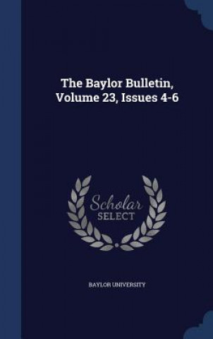 Kniha Baylor Bulletin, Volume 23, Issues 4-6 Baylor University