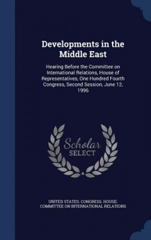 Libro Developments in the Middle East United States Congress House Committe