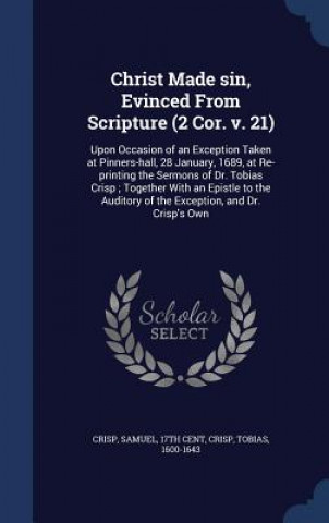 Kniha Christ Made Sin, Evinced from Scripture (2 Cor. V. 21) Samuel Crisp