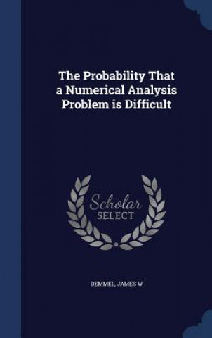 Carte Probability That a Numerical Analysis Problem Is Difficult Demmel