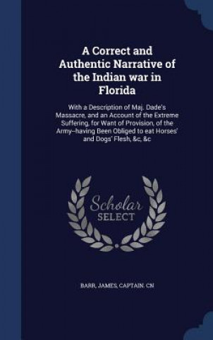 Carte Correct and Authentic Narrative of the Indian War in Florida Barr