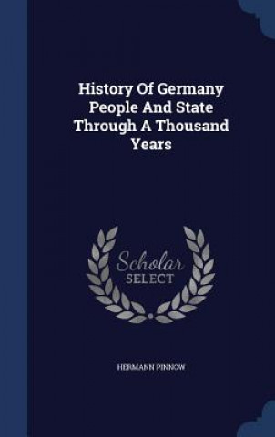 Carte History of Germany People and State Through a Thousand Years Hermann Pinnow