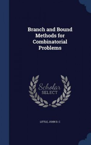 Carte Branch and Bound Methods for Combinatorial Problems John D C Little
