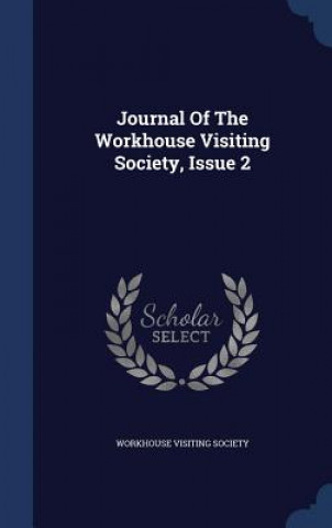Книга Journal of the Workhouse Visiting Society, Issue 2 Workhouse Visiting Society