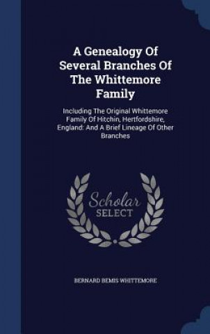 Carte Genealogy of Several Branches of the Whittemore Family Bernard Bemis Whittemore