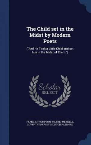 Kniha Child Set in the Midst by Modern Poets Francis Thompson