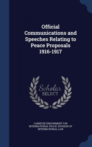 Книга Official Communications and Speeches Relating to Peace Proposals 1916-1917 