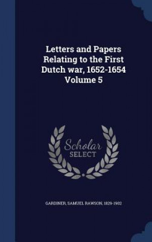 Książka Letters and Papers Relating to the First Dutch War, 1652-1654 Volume 5 