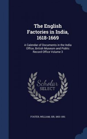 Kniha English Factories in India, 1618-1669 