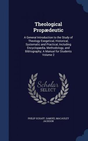 Knjiga Theological Propaedeutic Philip Schaff