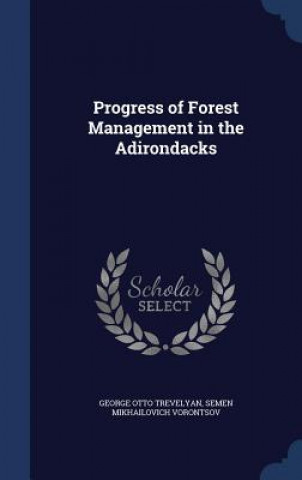 Knjiga Progress of Forest Management in the Adirondacks George Otto Trevelyan