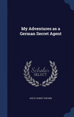 Könyv My Adventures as a German Secret Agent 