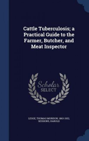 Carte Cattle Tuberculosis; A Practical Guide to the Farmer, Butcher, and Meat Inspector Sessions Harold