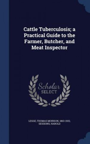 Könyv Cattle Tuberculosis; A Practical Guide to the Farmer, Butcher, and Meat Inspector Sessions Harold