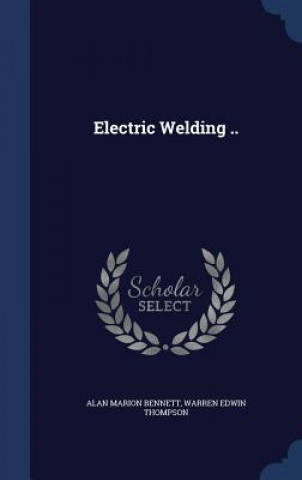 Книга Electric Welding .. Alan Marion Bennett