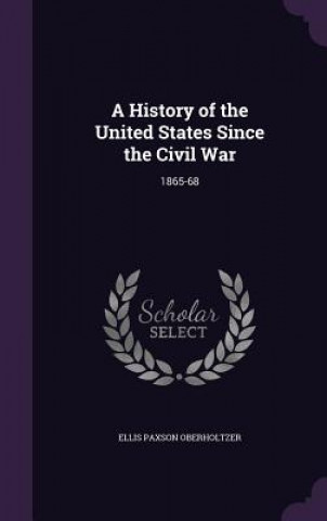 Carte History of the United States Since the Civil War Ellis Paxson Oberholtzer