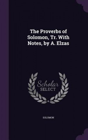 Carte Proverbs of Solomon, Tr. with Notes, by A. Elzas Solomon