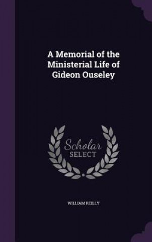 Könyv Memorial of the Ministerial Life of Gideon Ouseley William Reilly