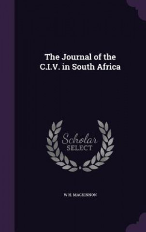 Kniha Journal of the C.I.V. in South Africa W H MacKinnon