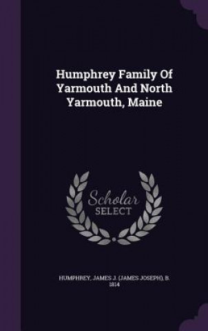 Carte Humphrey Family of Yarmouth and North Yarmouth, Maine 