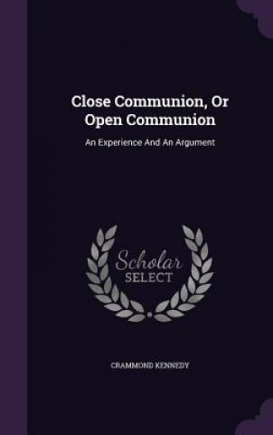 Βιβλίο Close Communion, or Open Communion Crammond Kennedy