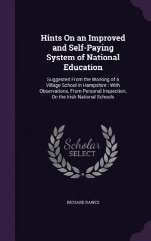 Buch Hints on an Improved and Self-Paying System of National Education Richard Dawes
