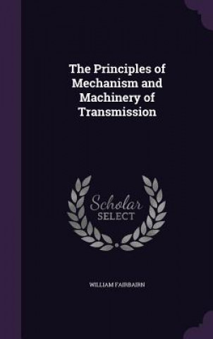 Kniha Principles of Mechanism and Machinery of Transmission Fairbairn