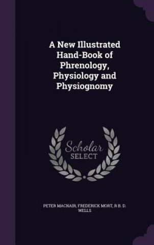 Könyv New Illustrated Hand-Book of Phrenology, Physiology and Physiognomy Peter Macnair