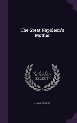 Kniha Great Napoleon's Mother Clara Tschudi