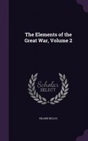 Livre Elements of the Great War, Volume 2 Hilaire Belloc