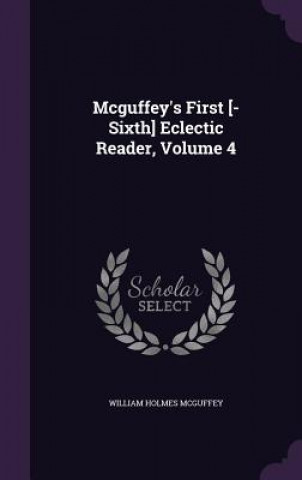 Book McGuffey's First [-Sixth] Eclectic Reader, Volume 4 William Holmes McGuffey