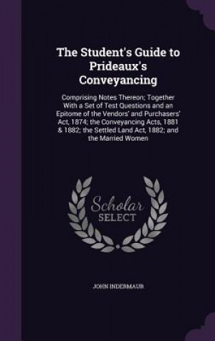 Kniha Student's Guide to Prideaux's Conveyancing John Indermaur