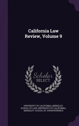 Carte California Law Review, Volume 9 University of California