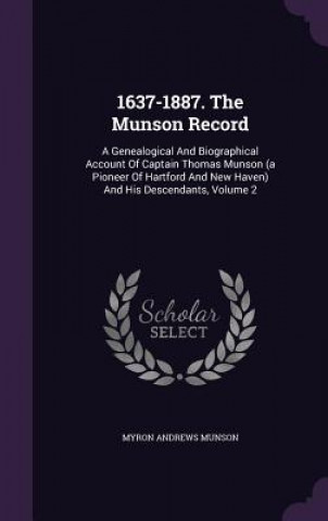 Kniha 1637-1887. the Munson Record Myron Andrews Munson