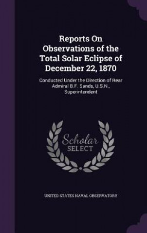 Książka Reports on Observations of the Total Solar Eclipse of December 22, 1870 