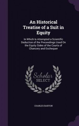 Kniha Historical Treatise of a Suit in Equity Charles Barton
