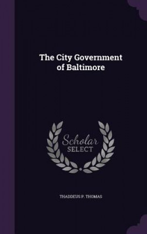 Kniha City Government of Baltimore Thaddeus P Thomas