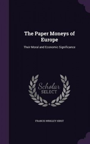 Kniha Paper Moneys of Europe Francis Wrigley Hirst