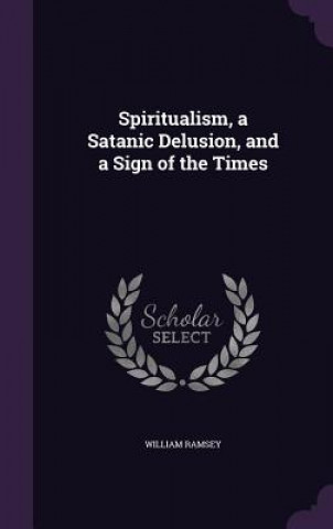 Carte Spiritualism, a Satanic Delusion, and a Sign of the Times Ramsey